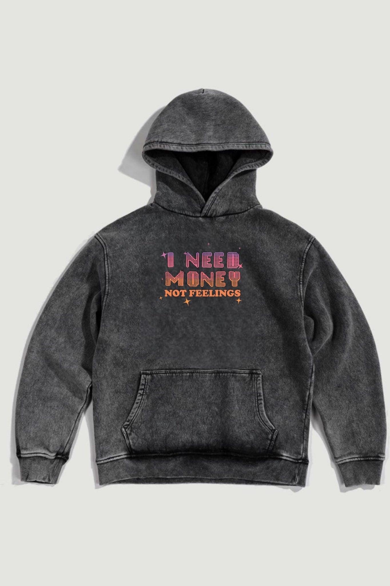 I Need Money Not Feelings Acid Washed - Hippies Town